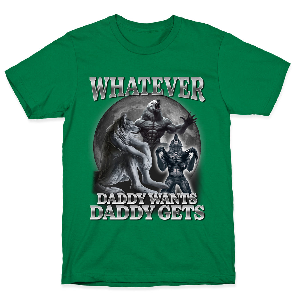 Whatever Daddy Wants Wolf Shirt T-Shirt