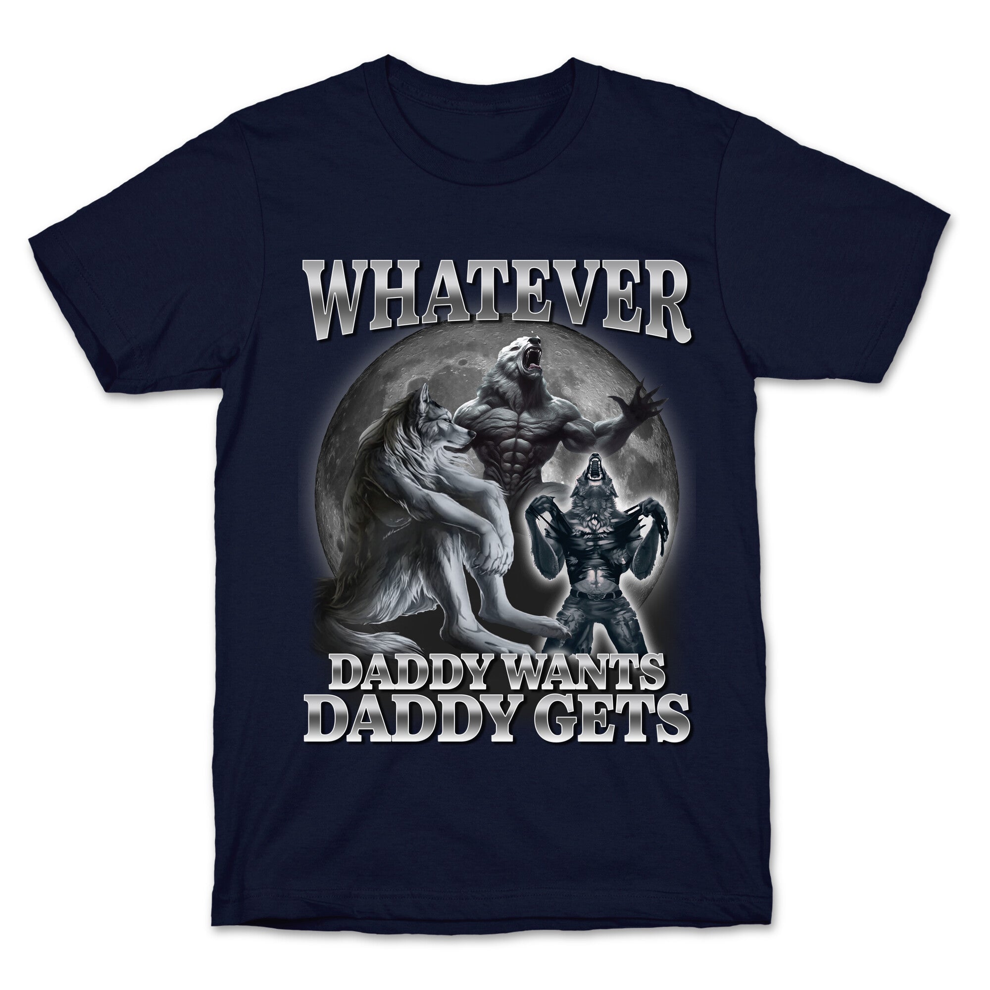 Whatever Daddy Wants Wolf Shirt T-Shirt