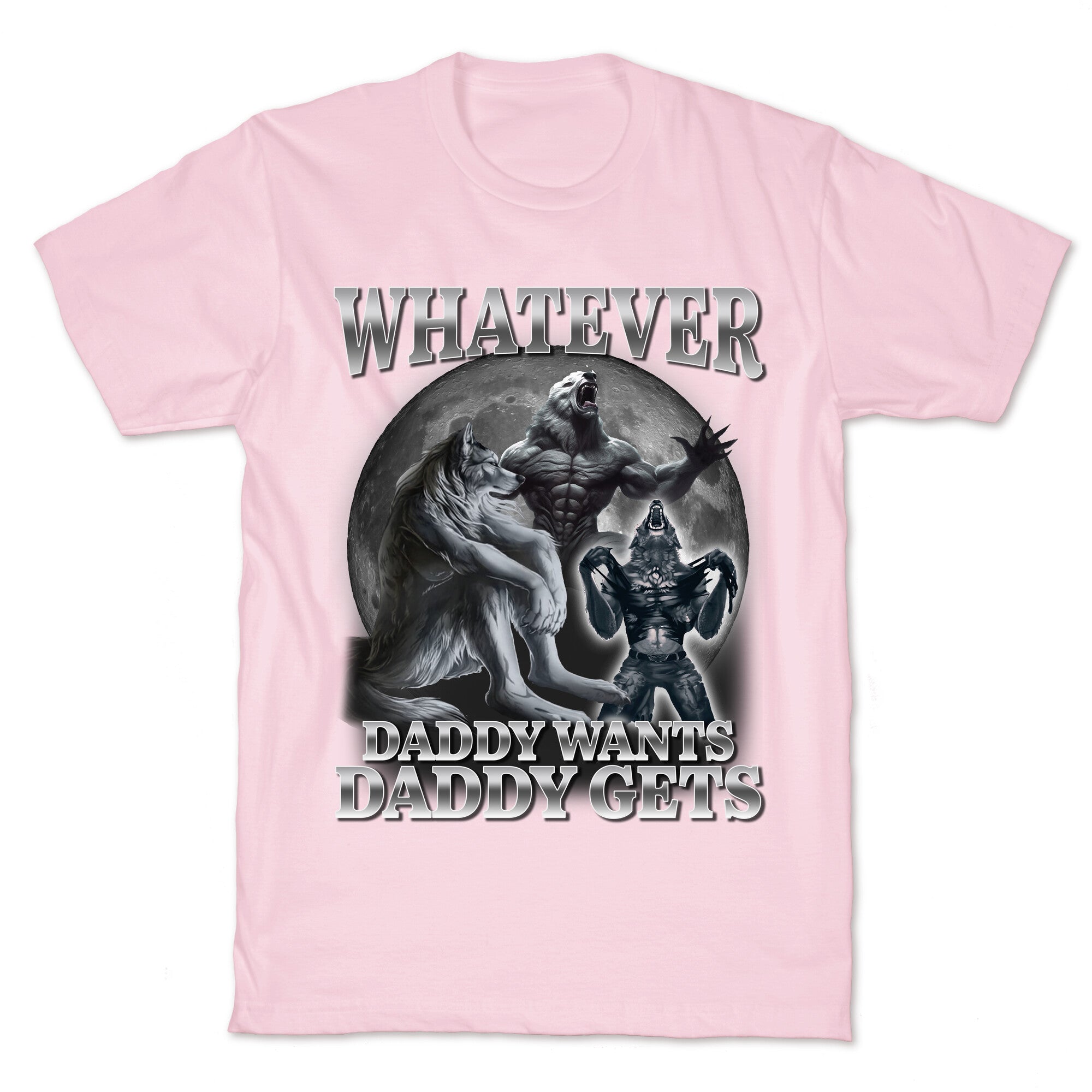 Whatever Daddy Wants Wolf Shirt T-Shirt
