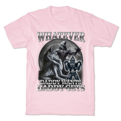 Whatever Daddy Wants Wolf Shirt T-Shirt