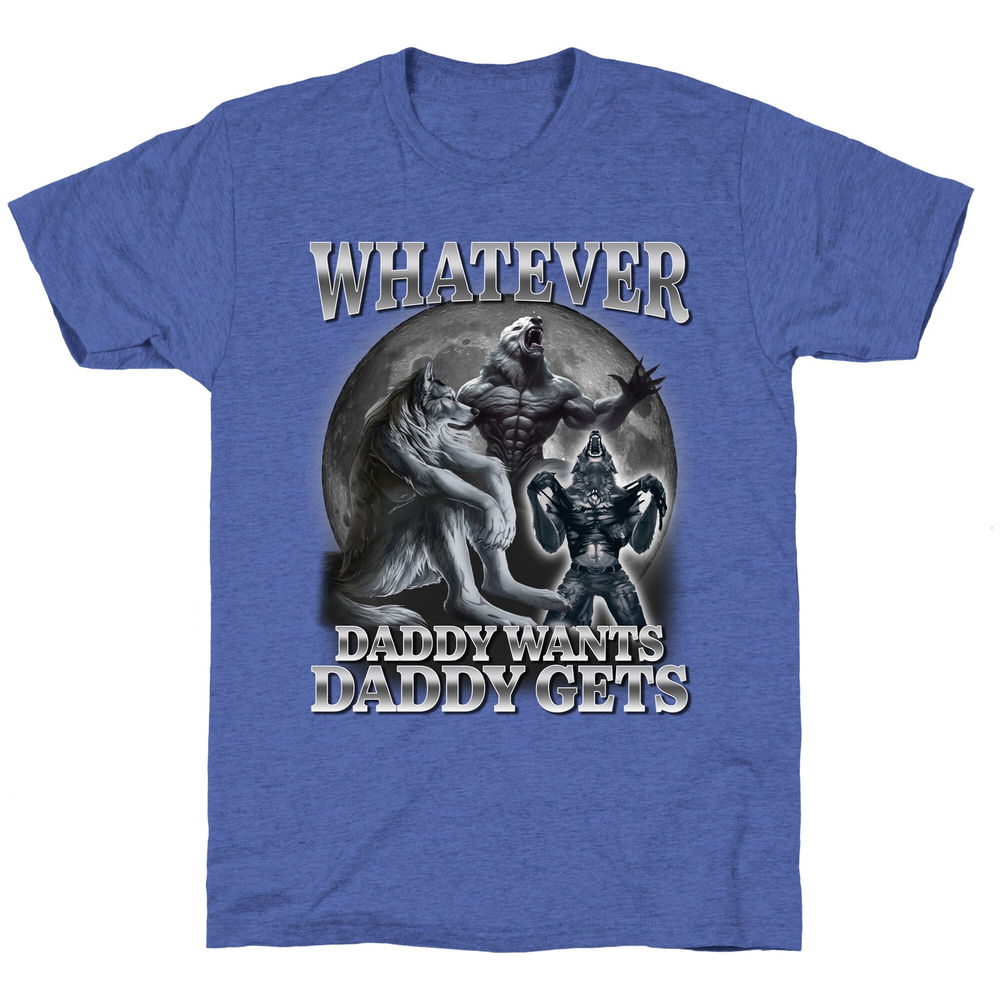 Whatever Daddy Wants Wolf Shirt Unisex Triblend Tee