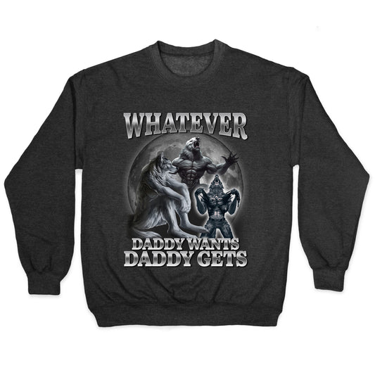 Whatever Daddy Wants Wolf Shirt Crewneck Sweatshirt