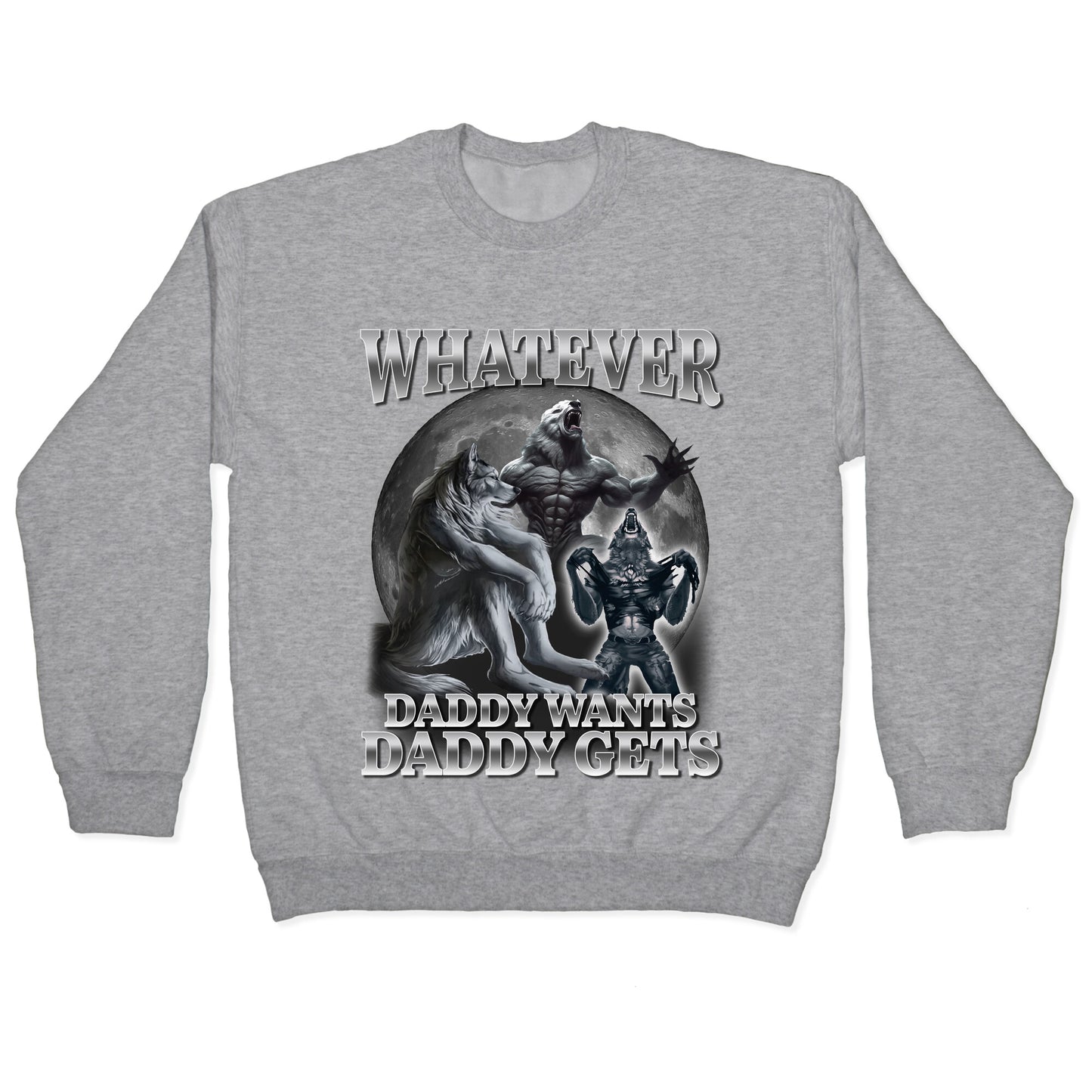 Whatever Daddy Wants Wolf Shirt Crewneck Sweatshirt