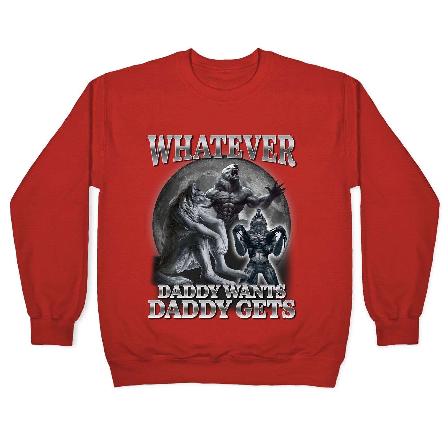 Whatever Daddy Wants Wolf Shirt Crewneck Sweatshirt