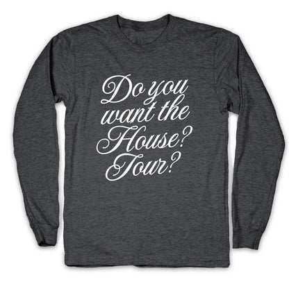 Do You Want the House Tour? Longsleeve Tee