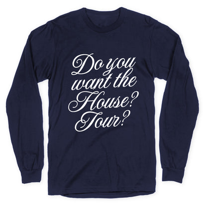 Do You Want the House Tour? Longsleeve Tee