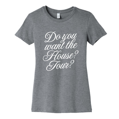 Do You Want the House Tour? Womens Cotton Tee