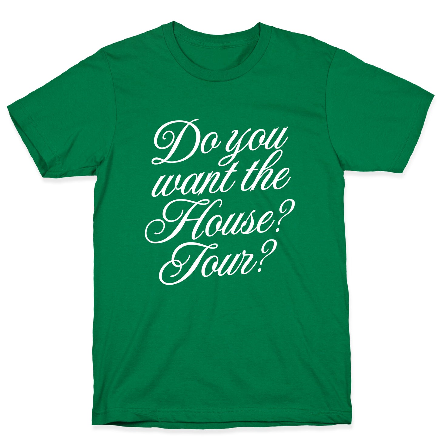Do You Want the House Tour? T-Shirt