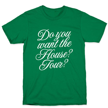 Do You Want the House Tour? T-Shirt