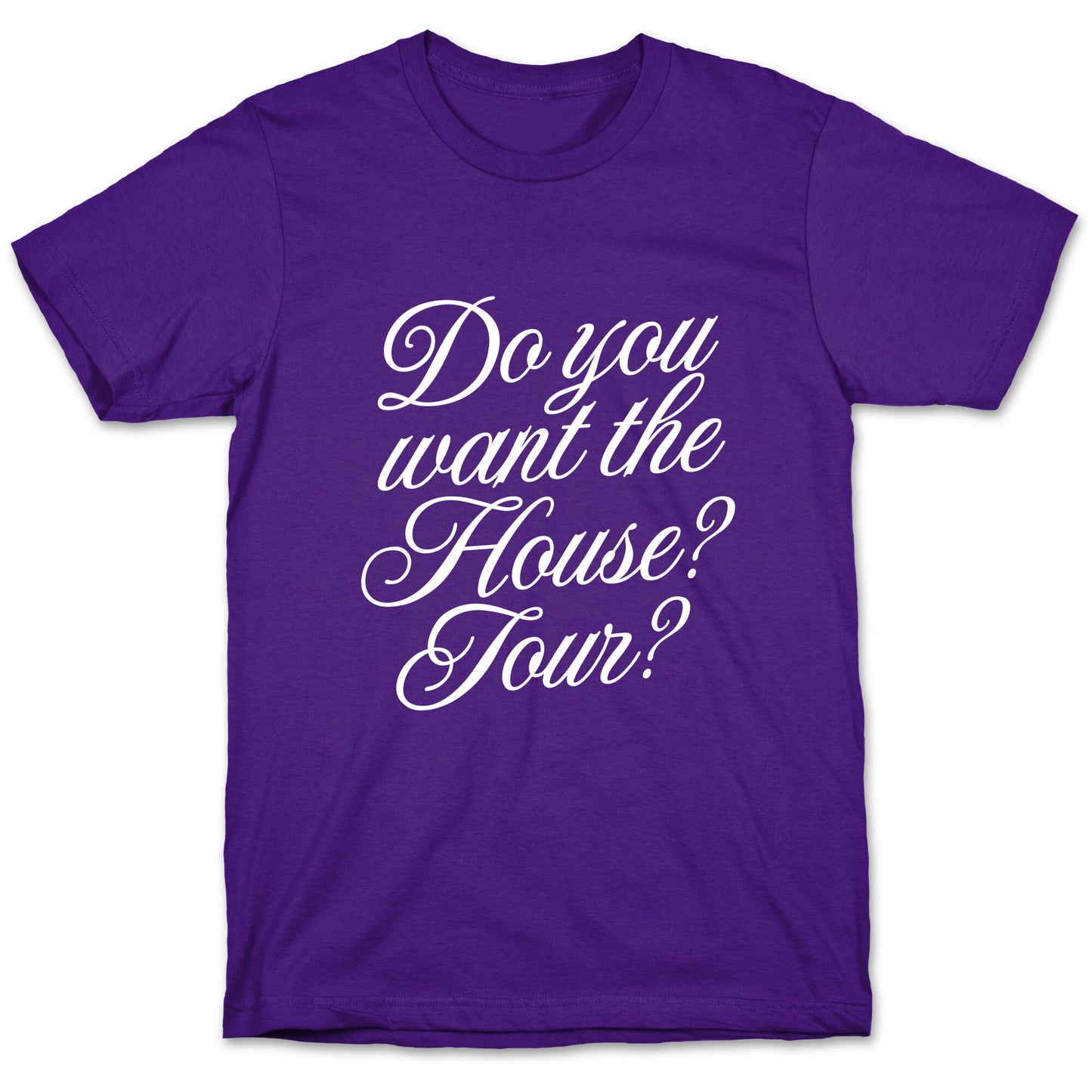 Do You Want the House Tour? T-Shirt