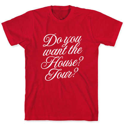 Do You Want the House Tour? T-Shirt