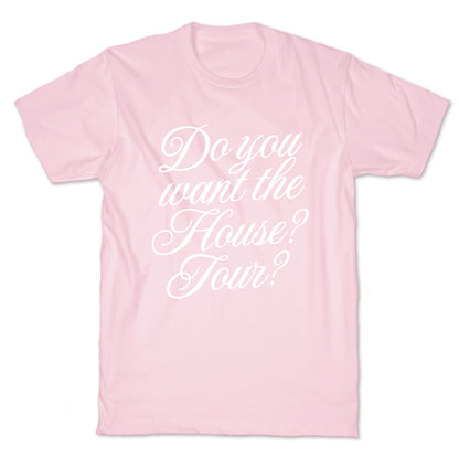 Do You Want the House Tour? T-Shirt