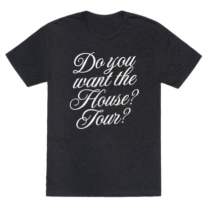 Do You Want the House Tour? Unisex Triblend Tee
