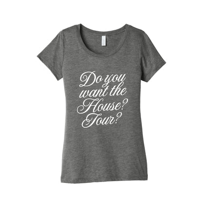 Do You Want the House Tour? Womens Triblend Tee