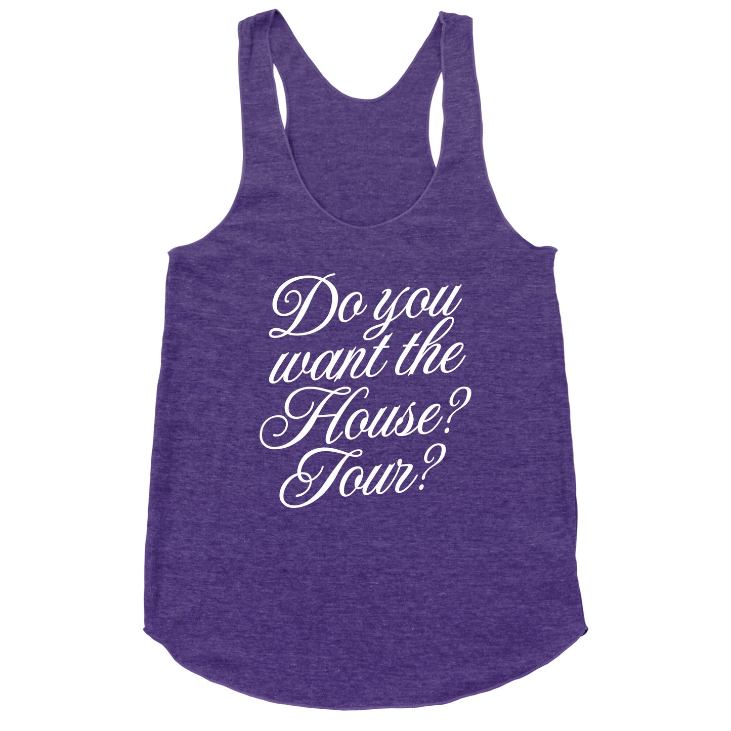 Do You Want the House Tour? Racerback Tank