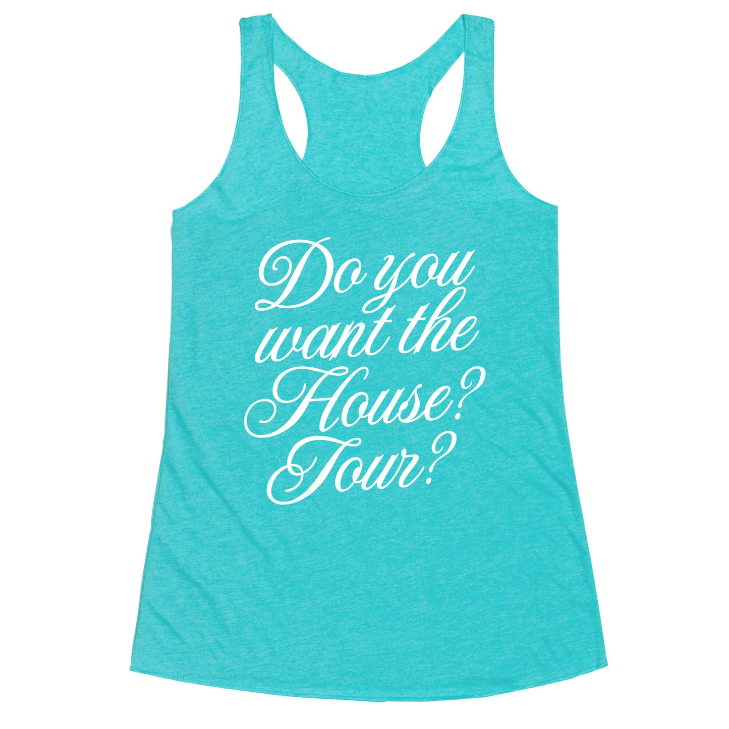 Do You Want the House Tour? Racerback Tank