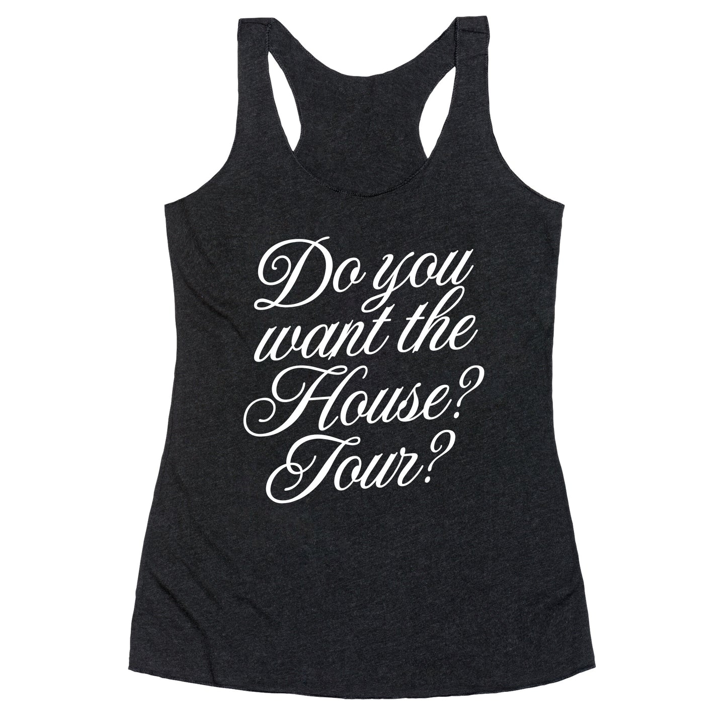 Do You Want the House Tour? Racerback Tank