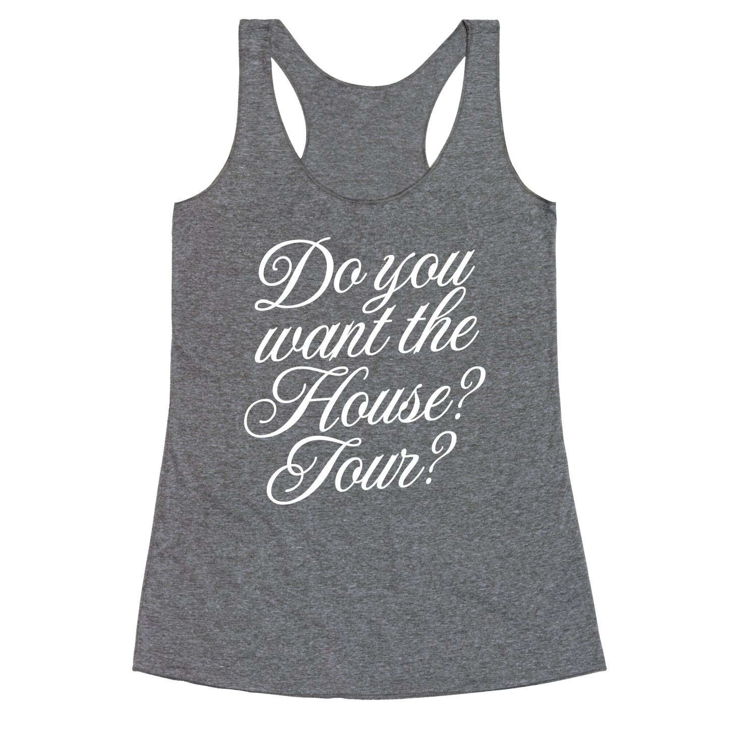 Do You Want the House Tour? Racerback Tank