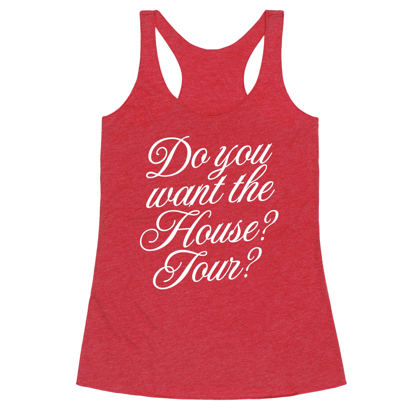 Do You Want the House Tour? Racerback Tank