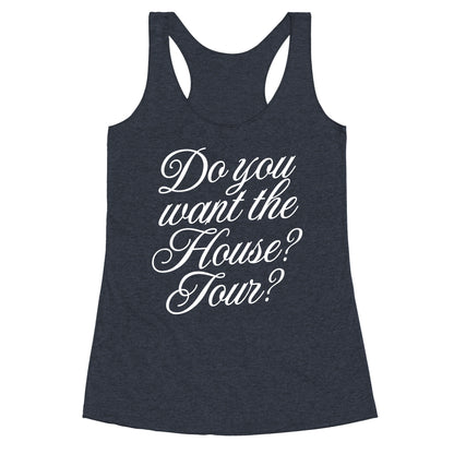 Do You Want the House Tour? Racerback Tank