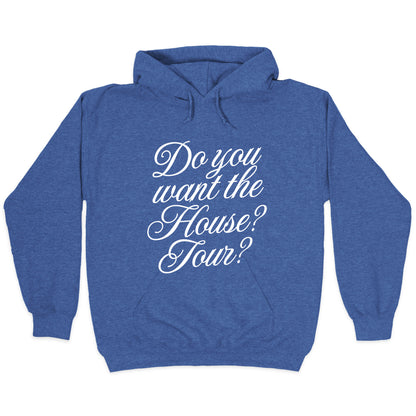 Do You Want the House Tour? Hoodie
