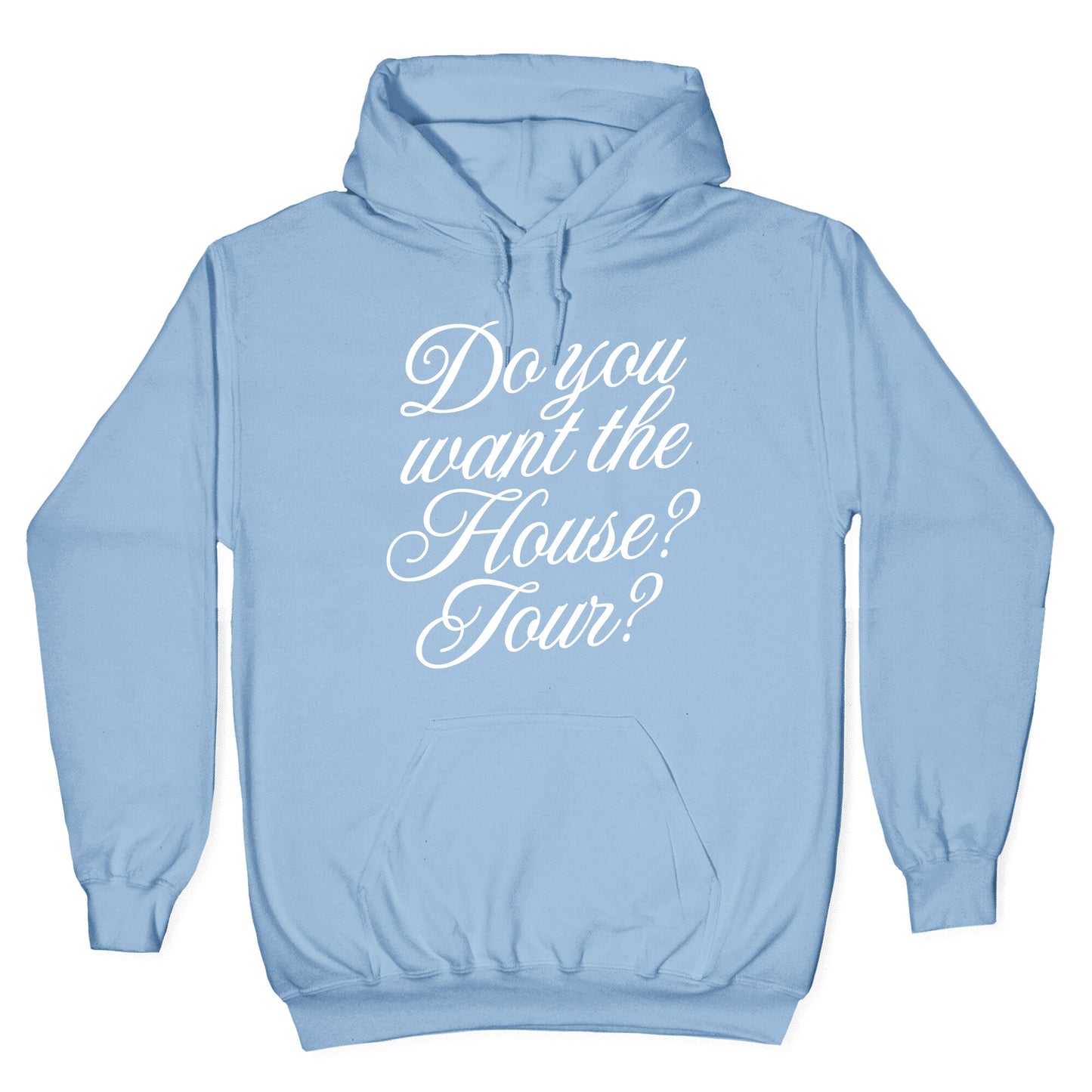 Do You Want the House Tour? Hoodie
