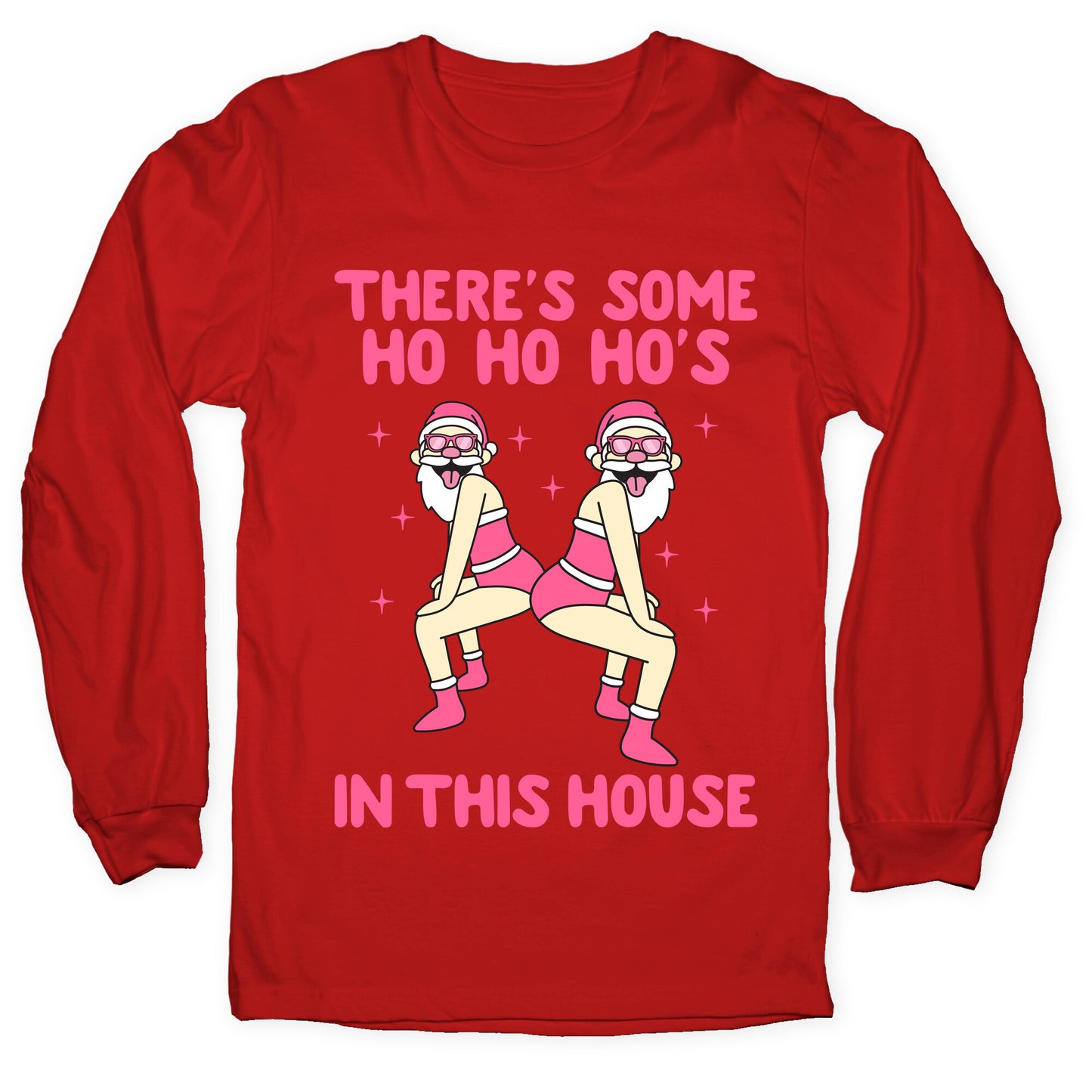 Ho Ho Hos In the House Longsleeve Tee