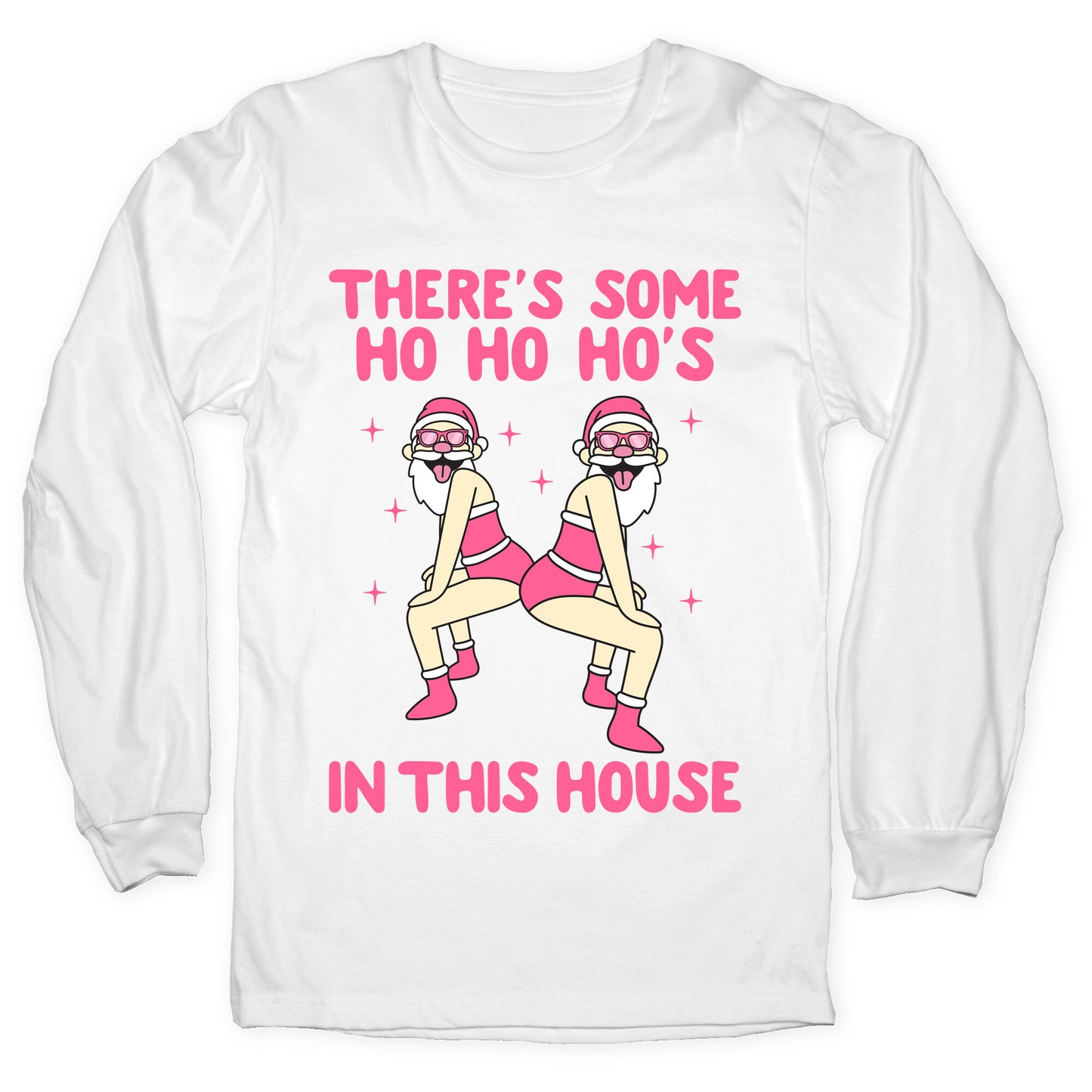 Ho Ho Hos In the House Longsleeve Tee