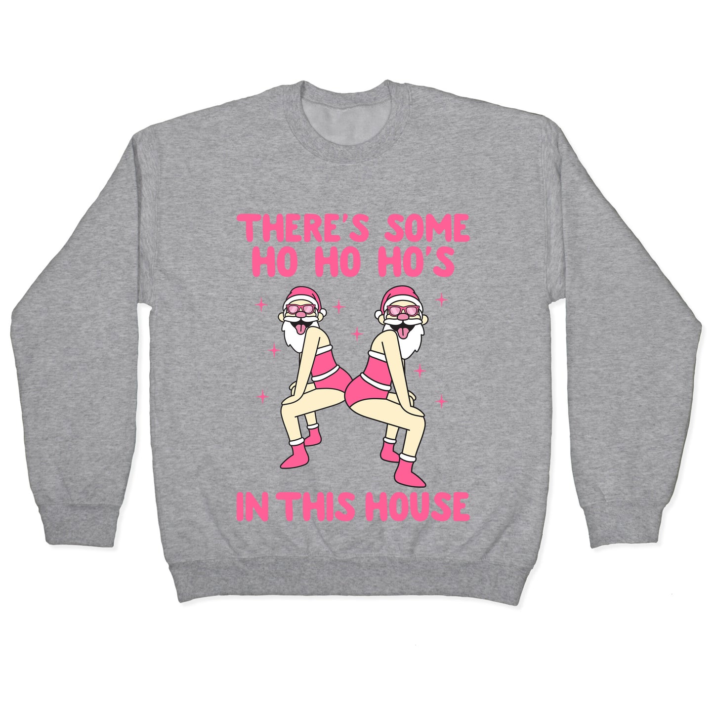 Ho Ho Hos In the House Crewneck Sweatshirt