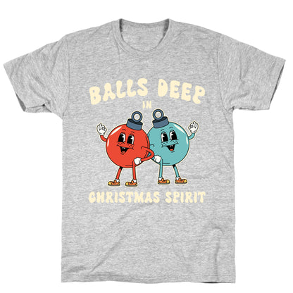 Balls Deep in Christmas Spirit T-Shirt