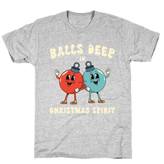 Balls Deep in Christmas Spirit T-Shirt