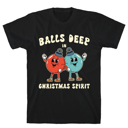 Balls Deep in Christmas Spirit T-Shirt