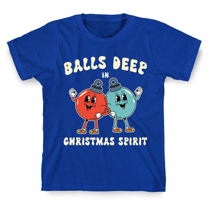 Balls Deep in Christmas Spirit T-Shirt