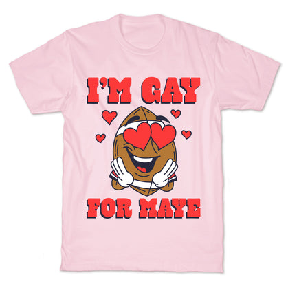 Gay for Maye T-Shirt
