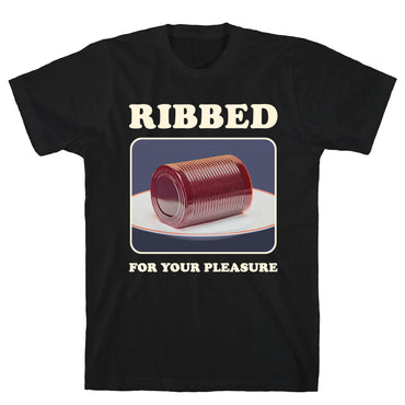 Ribbed for Your Pleasure T-Shirt