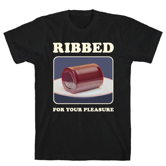 Ribbed for Your Pleasure T-Shirt