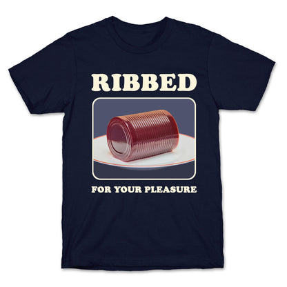 Ribbed for Your Pleasure T-Shirt