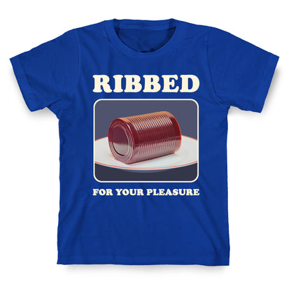 Ribbed for Your Pleasure T-Shirt