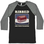 Ribbed for Your Pleasure Baseball Tee