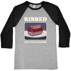 Ribbed for Your Pleasure Baseball Tee
