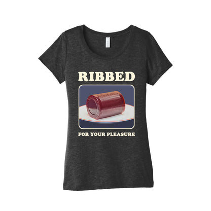 Ribbed for Your Pleasure Womens Triblend Tee