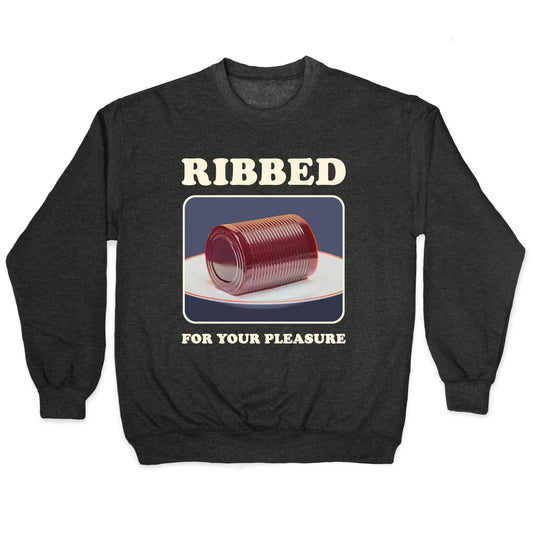 Ribbed for Your Pleasure Crewneck Sweatshirt