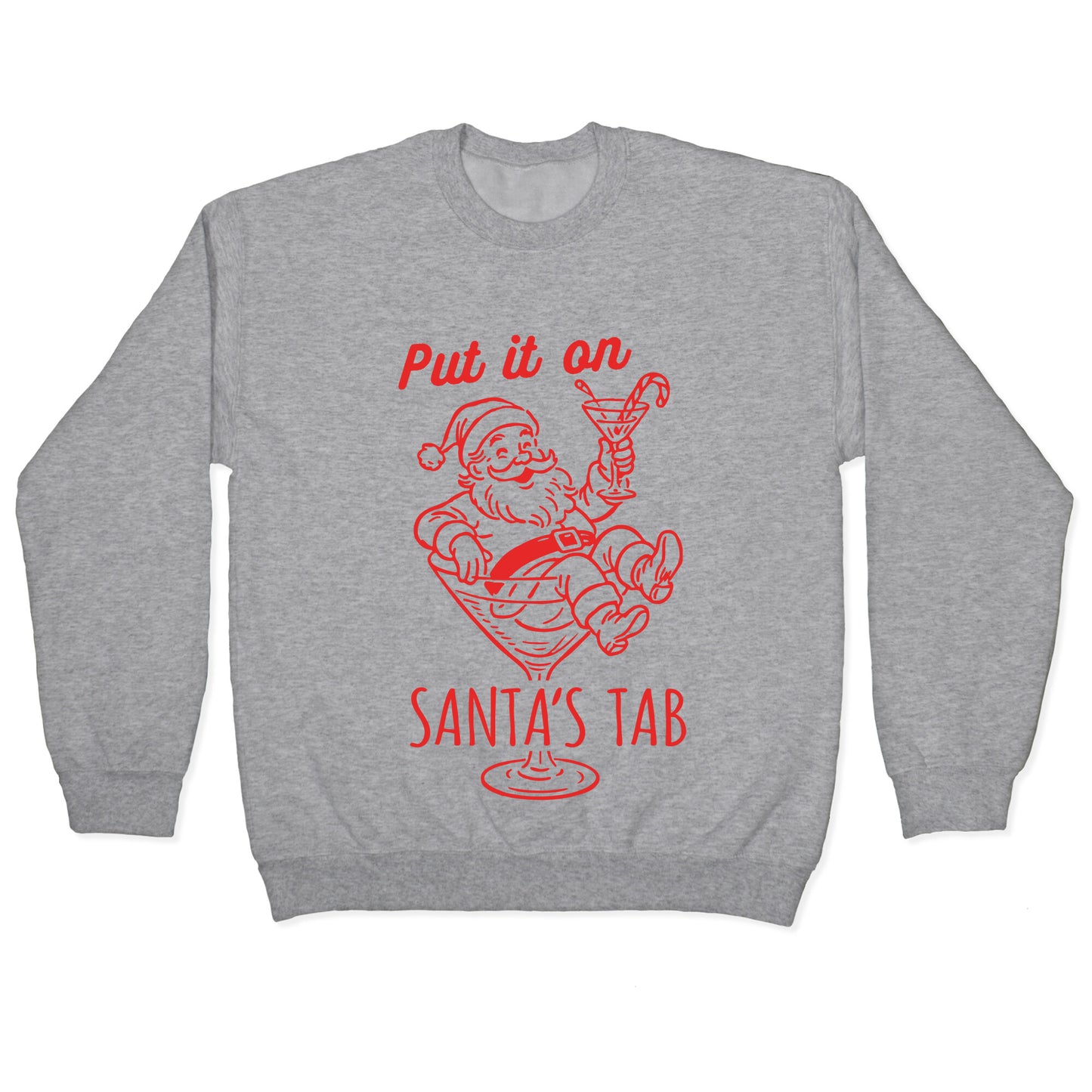 Put it On Santas Tab Crewneck Sweatshirt