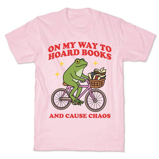 On my Way to Hoard Books and Cause Chaos T-Shirt