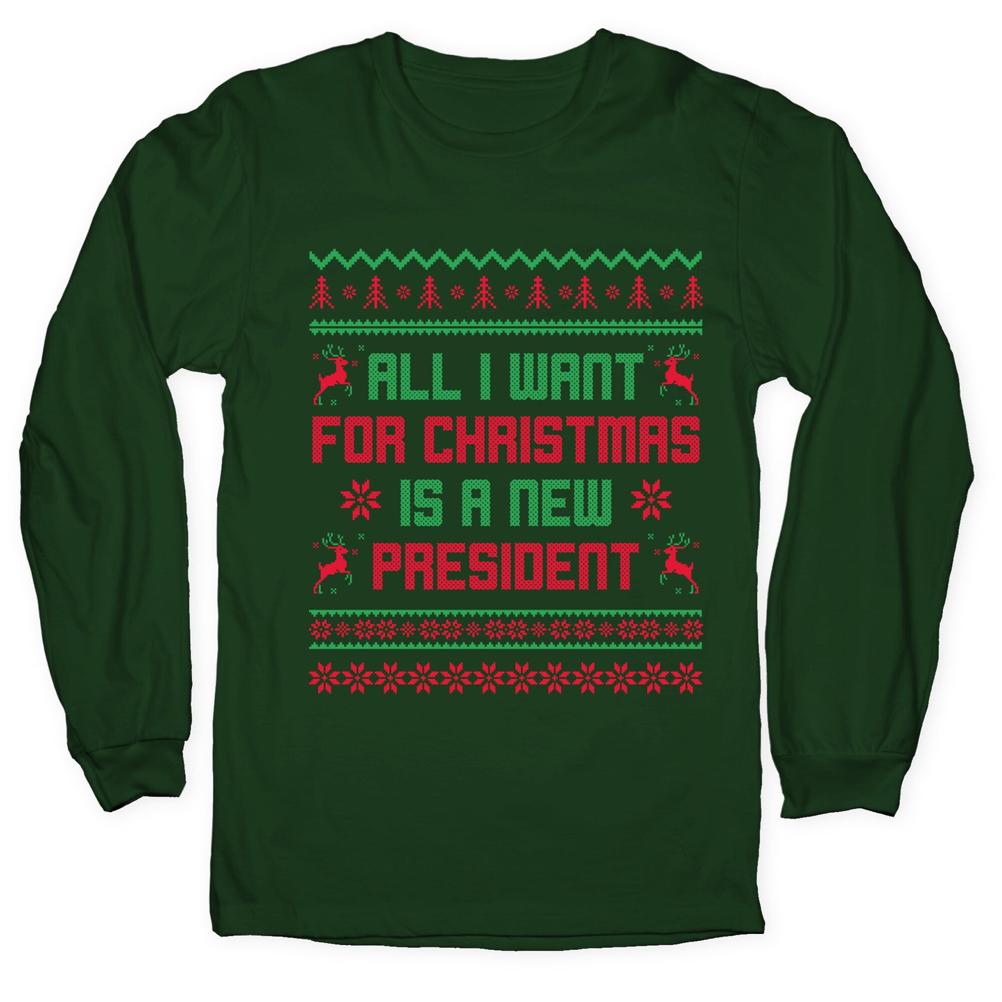 All I Want for Christmas is a New President Longsleeve Tee