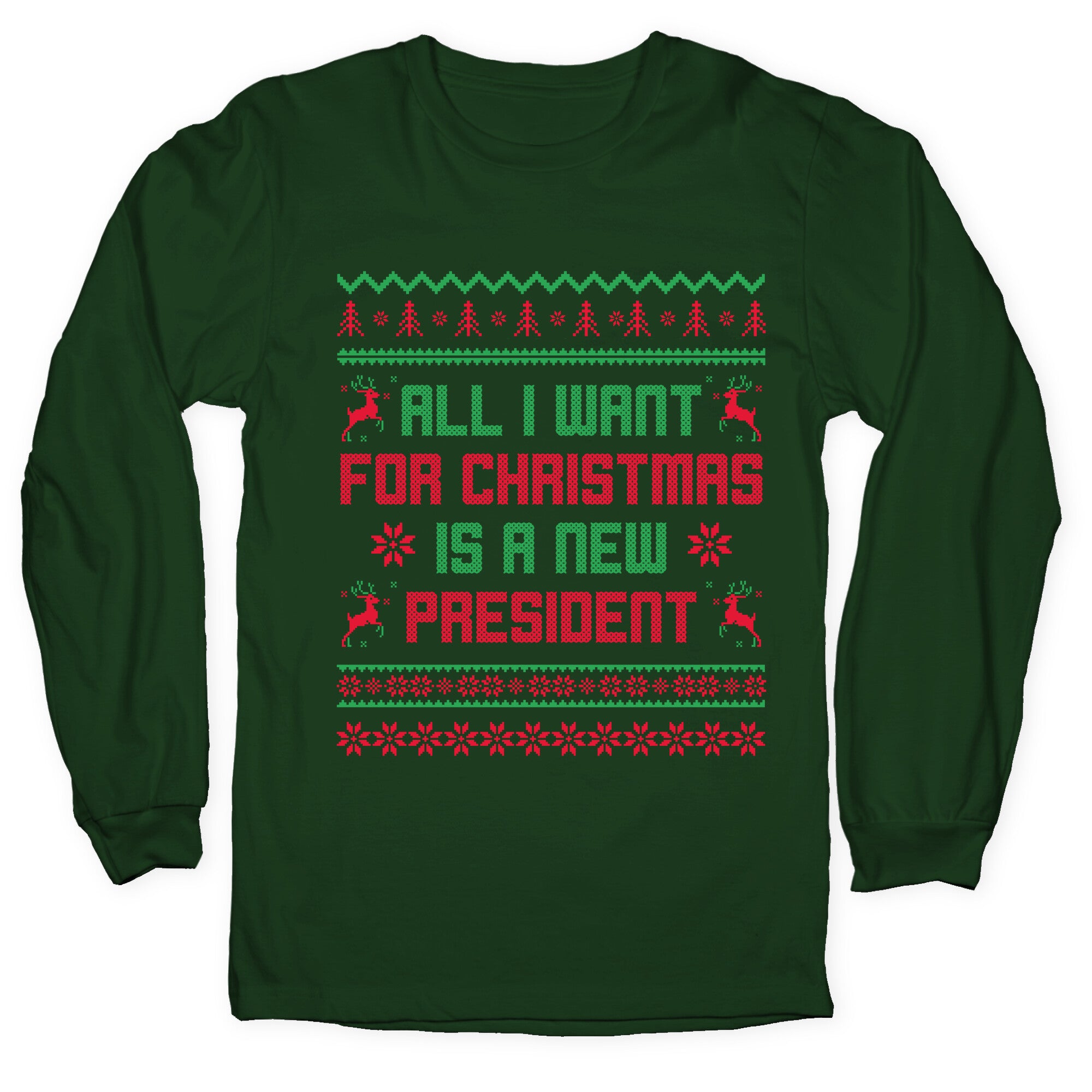All I Want for Christmas is a New President Longsleeve Tee