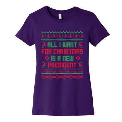 All I Want for Christmas is a New President Womens Cotton Tee