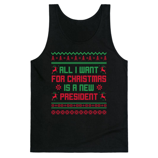 All I Want for Christmas is a New President Tank Top
