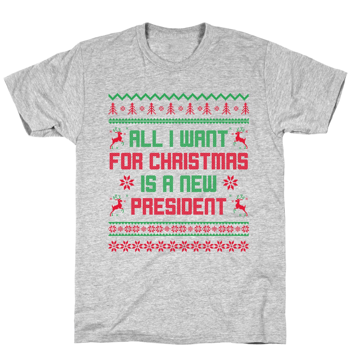 All I Want for Christmas is a New President T-Shirt