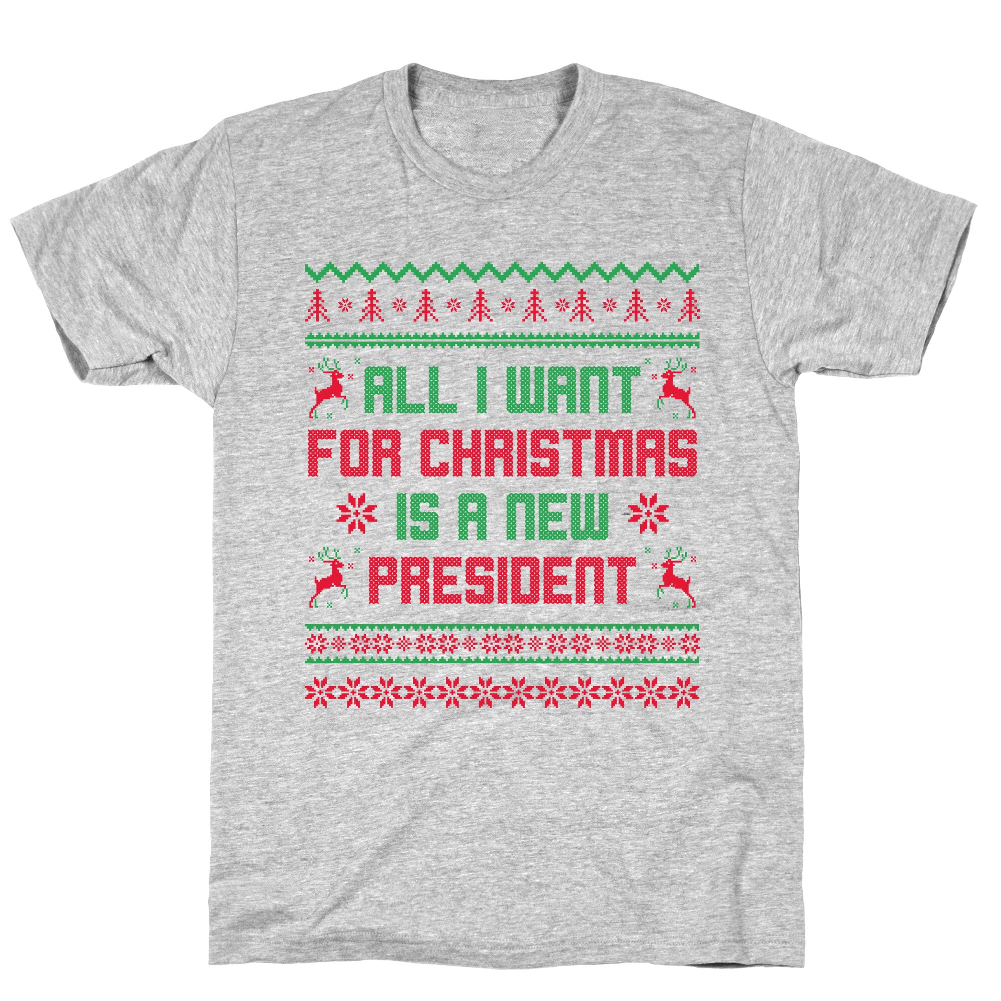 All I Want for Christmas is a New President T-Shirt